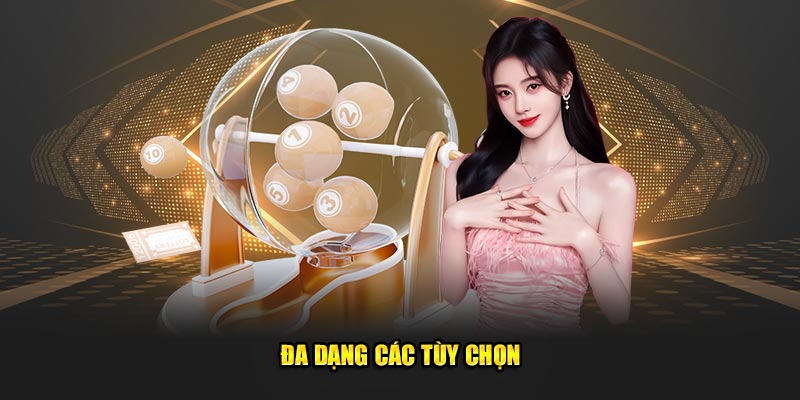 Đa dạng các tùy chọn