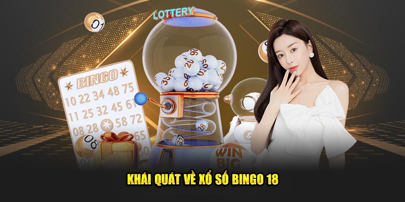 Khái quát về xổ số Bingo18